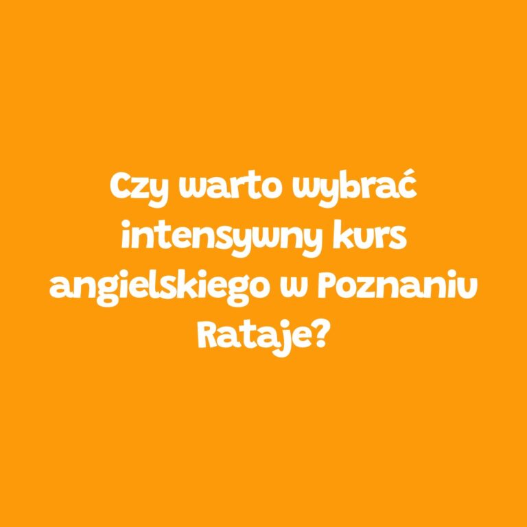 Intensywny kurs angielskiego dla dorosłych – Leader School Poznań Rataje