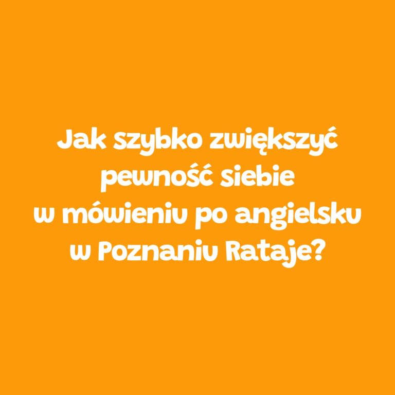 Jak zwiększyć pewność siebie w mówieniu po angielsku – Leader School Poznań Rataje