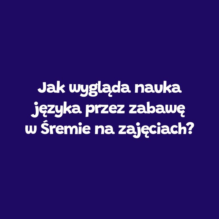 Nauka angielskiego przez zabawę na zajęciach dla dzieci – Leader School Śrem